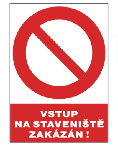 Vstup na staveniště zakázán Vstup na staveniště zakázán