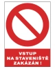 Vstup na staveniště zakázán Vstup na staveniště zakázán