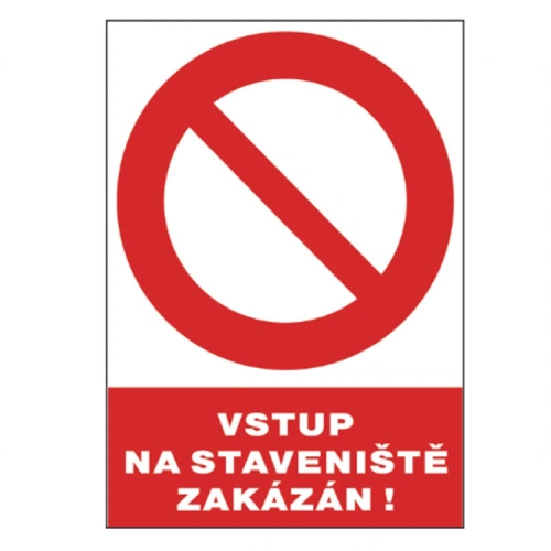 Vstup na staveniště zakázán Vstup na staveniště zakázán